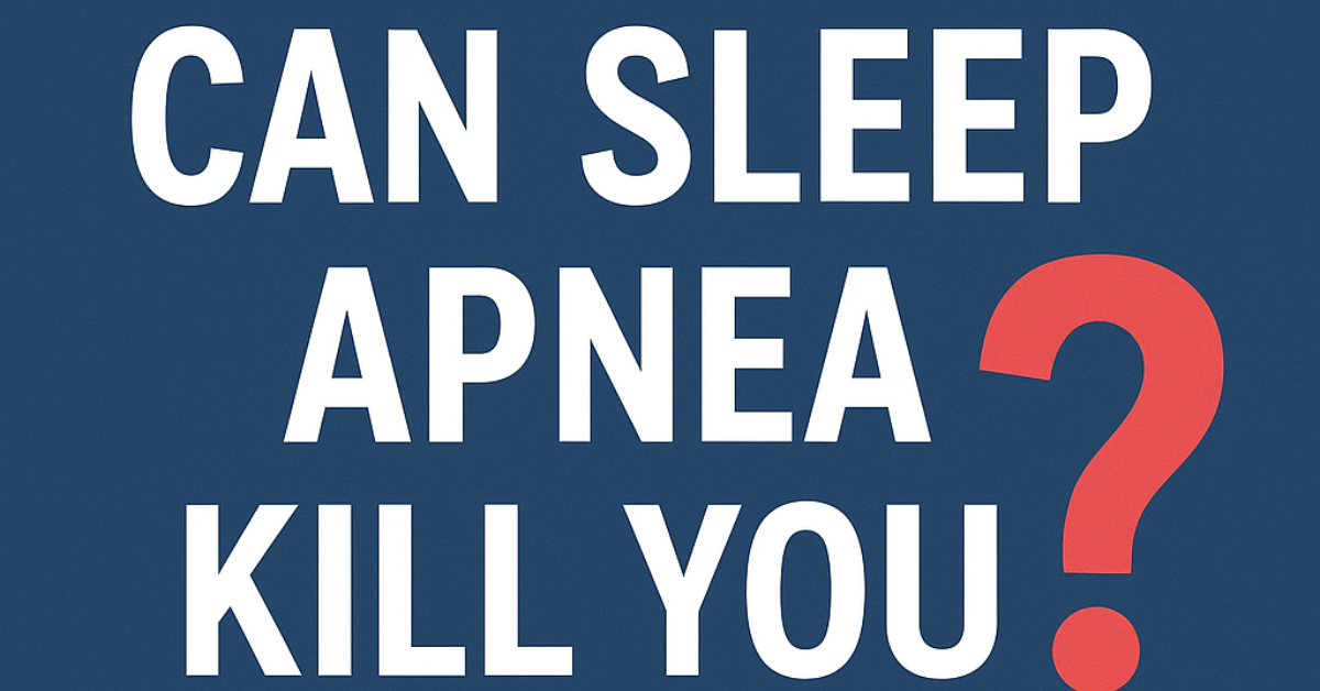 Can Sleep Apnea Kill You Understanding the Risks, Facts & Prevention