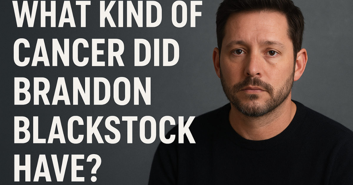 What Kind of Cancer Did Brandon Blackstock Have (Facts vs Rumors Explained)